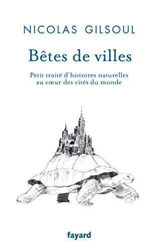 Télécharger Bêtes de villes: Petit traité d'histoires naturelles au coeur des cités du monde Livre PDF Gratuit