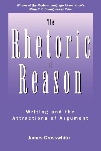 The Rhetoric of Reason: Writing and the Attractions of Argument (Rhetoric of the Human Sciences) (English Edition)