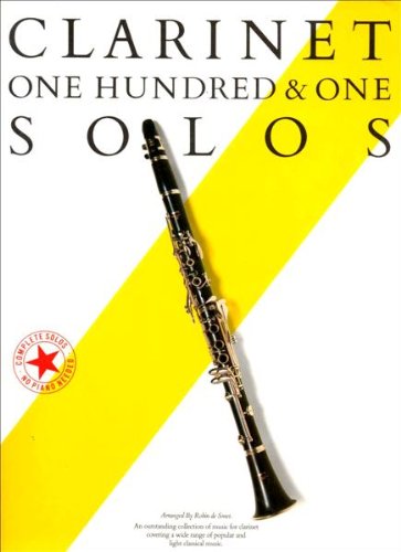 Clarinet : One hundred & one solos. An outstanding collection of music for clarinet covering a wide range of popular and light classical music