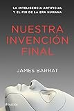 Image de Nuestra invención final: La inteligencia artificial y el fin de la era humana