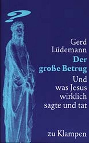 Download Der große Betrug: Und was Jesus wirklich sagte und tat Download Der große Betrug: Und was Jesus wirklich sagte und tat