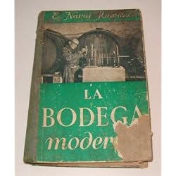 La Bodega Moderna. Teoría y práctica de los modernos métodos de elaboración de toda clase de vinos, cuyo conocimiento es indispensable a todo buen bodeguero.