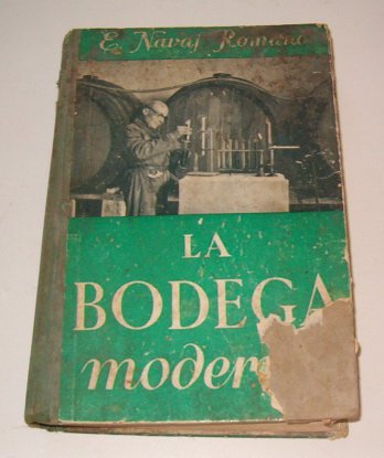 La Bodega Moderna. Teoría y práctica de los modernos métodos de elaboración de toda clase de vinos, cuyo conocimiento es indispensable a todo buen bodeguero.