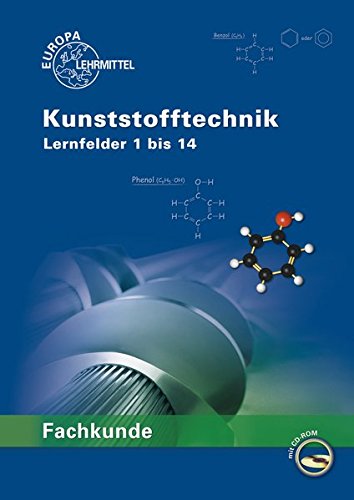 Fachkunde Kunststofftechnik: Lernfelder 1 bis 14