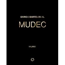 Amazon.it: Enrico Bartolini al MUDEC - Bartolini, Enrico - Libri