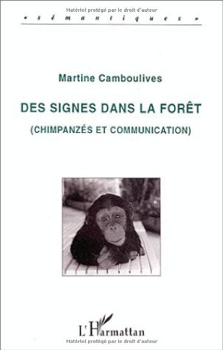 Des signes dans la forêt: Chimpanzés et communication en ligne Des signes dans la forêt: Chimpanzés et communication en ligne