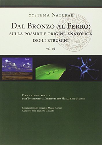 Dal bronzo al ferro. Sulla possibile origine anatolica degli etruschi Dal bronzo al ferro. Sulla possibile origine anatolica degli etruschi