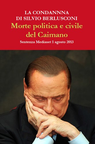 La condanna di Silvio Berlusconi