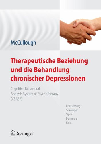 Download Therapeutische Beziehung und die Behandlung chronischer Depressionen: Cognitive Behavioral Analysis System of Psychotherapy (CBASP). Aus dem Amerikanischen ... von Schweiger, Sipos, Demmert, Klein Download Therapeutische Beziehung und die Behandlung chronischer Depressionen: Cognitive Behavioral Analysis System of Psychotherapy (CBASP). Aus dem Amerikanischen ... von Schweiger, Sipos, Demmert, Klein
