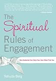 The Spiritual Rules of Engagement: How Kabbalah Can Help Your Soul Mate Find You by Yehuda Berg
