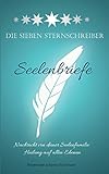 Die Sieben Sternschreiber: Seelenbriefe by 