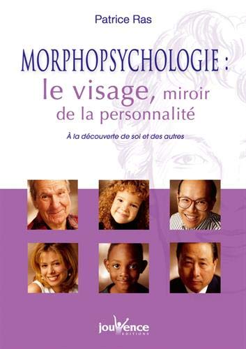 Télécharger Morphopsychologie : le visage, miroir de la personnalité : A la découverte de soi et des autres Livre eBook France