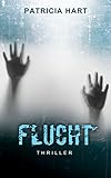 Bücher Neuerscheinungen 2022 - Flucht: Thriller von Patricia Hart
