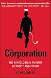 The Corporation: The Pathological Pursuit of Profit and Power The Corporation: The Pathological Pursuit of Profit and Power