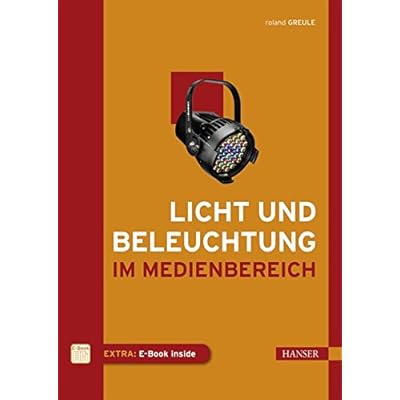 Licht und Beleuchtung im Medienbereich Licht und Beleuchtung im Medienbereich