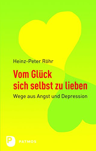 Download Vom Glück sich selbst zu lieben: Wege aus Angst und Depression Download Vom Glück sich selbst zu lieben: Wege aus Angst und Depression
