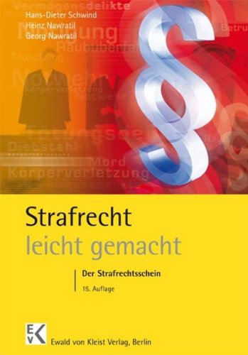 Strafrecht - leicht gemacht®: Der Strafrechtsschein: Eine Einführung zum Allgemeinen und Besondere Strafrecht - leicht gemacht®: Der Strafrechtsschein: Eine Einführung zum Allgemeinen und Besondere