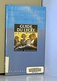 Guide du lycée (Les Essentiels Nø50)