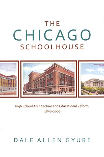 [(The Chicago Schoolhouse : High School Architecture and Educational Reform, 1856-2006)] [By (author) Dale Allen Gyure] published on (May, 2011) gratuit