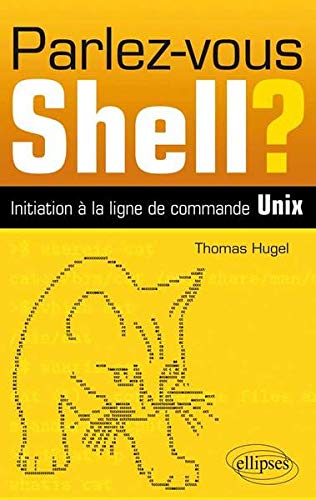 Parlez-Vous Shell? Initiation à la Ligne de Commande Unix