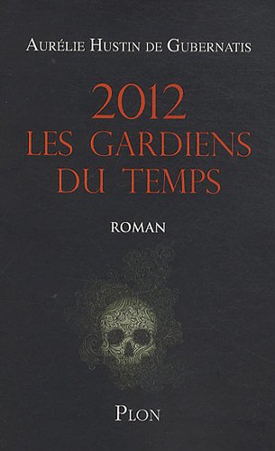 couverture de : 2012, les gardiens du temps