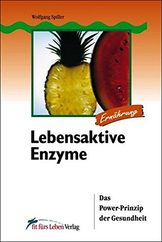 Download Lebensaktive Enzyme: Das Power-Prinzip der Gesundheit (Fit fürs Leben Verlag in der Natura Viva Verlags GmbH) Download Lebensaktive Enzyme: Das Power-Prinzip der Gesundheit (Fit fürs Leben Verlag in der Natura Viva Verlags GmbH)