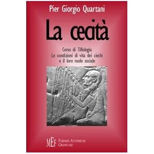 La cecità. Corso di tiflologia. Le condizioni di vita dei ciechi e il loro ruolo soc