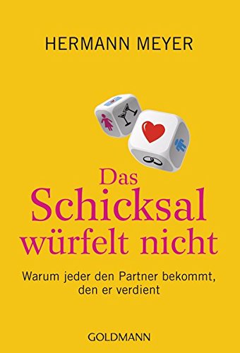 Das Schicksal würfelt nicht: Warum jeder den Partner bekommt, den er verdient