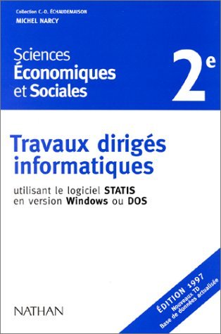 Travaux dirigés informatiques : sciences économiques et sociales niveau seconde. Utilisant le logiciel STATIS sous WINDOWS ou DOS by Michel Narcy (1999-03-08) francais Travaux dirigés informatiques : sciences économiques et sociales niveau seconde. Utilisant le logiciel STATIS sous WINDOWS ou DOS by Michel Narcy (1999-03-08) francais