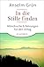In die Stille finden: Mönchische Erfahrungen für den Alltag by