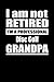 Produktbild I Am Not Retired I'm A Professional Disc Golf Grandpa: Blank Lined Notebook Journal