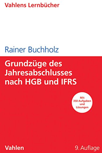 Download Grundzüge des Jahresabschlusses nach HGB und IFRS: Mit Aufgaben und Lösungen (Lernbücher für Wirtschaft und Recht) Download Grundzüge des Jahresabschlusses nach HGB und IFRS: Mit Aufgaben und Lösungen (Lernbücher für Wirtschaft und Recht)