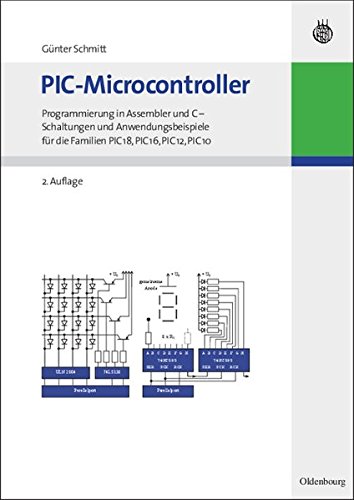 Download Picmicrocontroller: Programmierung in Assembler und C Schaltungen und Anwendungsbeispiele für die Familien Pic18, Pic16, Pic12, Pic10: Programmierung ... für die Familien PIC18, PIC16, PIC12, PIC10 Download Picmicrocontroller: Programmierung in Assembler und C Schaltungen und Anwendungsbeispiele für die Familien Pic18, Pic16, Pic12, Pic10: Programmierung ... für die Familien PIC18, PIC16, PIC12, PIC10
