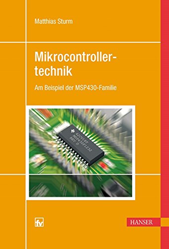 Download Mikrocontrollertechnik: Am Beispiel der MSP430-Familie Download Mikrocontrollertechnik: Am Beispiel der MSP430-Familie