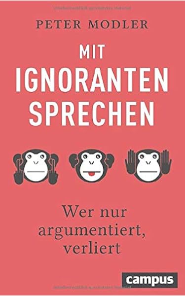 Amazon Fr Mit Ignoranten Sprechen Wer Nur Argumentiert Verliert Modler Peter Livres