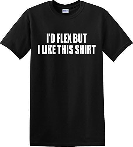 Apparel Prints Ltd Funny I'd Flex but I Like This Shirt Gym Bodybuilder T-Shirt