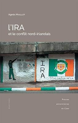 Maillot Agnès L'IRA et le conflit nord-irlandais