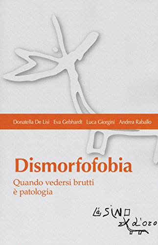 Dismorfofobia. Quando vedersi brutti è patologia libro