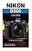 Produktbild Nikon D500: A Guide for Beginners