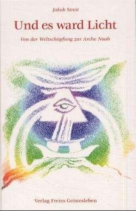 Und es ward Licht - Von der Weltschöpfung zur Arche Noah