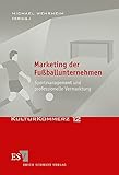 Marketing der Fußballunternehmen: Sportmanagement und professionelle Vermarktung (KulturKommerz, Band 12) by