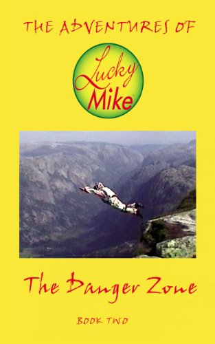 The Adventures Of Lucky Mike The Danger Zone Book Two - 