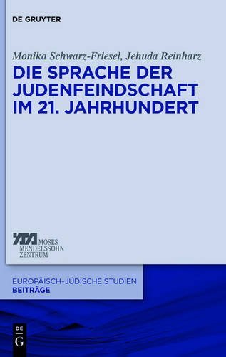 Die Sprache Der Judenfeindschaft Im 21. Jahrhundert (Europ Isch-J Dische Studien Beitr GE) (German Edition) by Schwarz-Friesel, Monika, Reinharz, Jehuda (2013) Gebundene Ausgabe