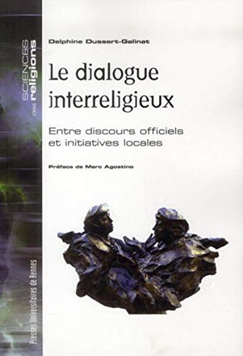 Le dialogue interreligieux : Entre discours officiels et initiatives locales Le dialogue interreligieux : Entre discours officiels et initiatives locales