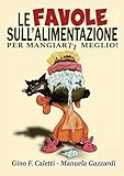 Le favole sull'alimentazione-Per mangiarti meglio