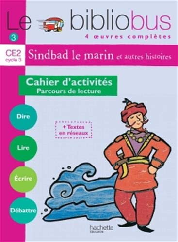 Le Bibliobus n° 3 CE2 Parcours de lecture de 4 oeuvres littéraires : Le Baba Yaga ; Sindbad le marin ; Les lézards de César ; Farces pour écoliers : Cahier d'activités