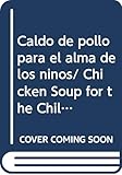  Caldo de pollo para el alma de los ninos/Chicken Soup for the Children\'s Soul (Sopa De Pollo Para El Alma/Chicken Soup for the Soul)