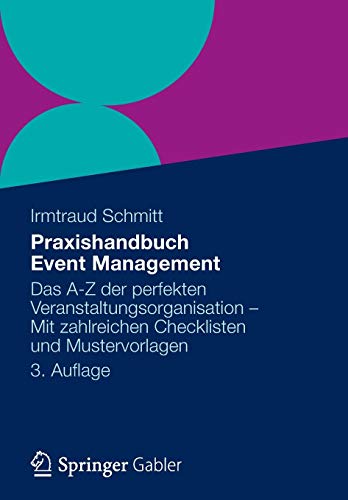 Praxishandbuch Event Management: Das A-Z der perfekten Veranstaltungsorganisation - Mit zahlreichen Checklisten und Mustervorlagen