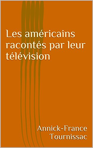 Download Les américains racontés par leur télévision Download Les américains racontés par leur télévision