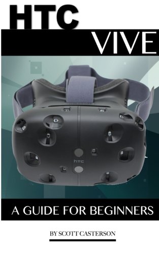 Preisvergleich Produktbild HTC Vive: A Guide for Beginners